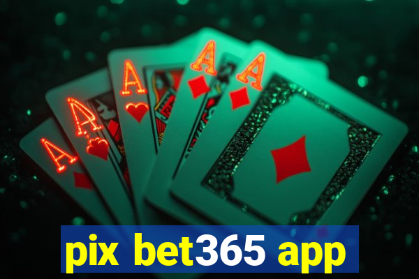 pix bet365 app